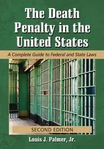 The Death Penalty in the United States: A Complete Guide to Federal and State Laws, 2d ed.