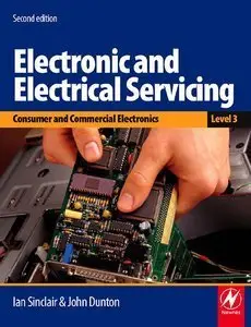 Electronic and Electrical Servicing - Level 3, 2 Ed: Consumer and Commercial Electronics (Repost)