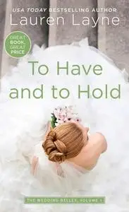 «To Have and to Hold» by Lauren Layne