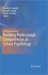 A Practical Guide to Building Professional Competencies in School Psychology