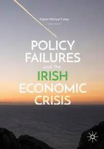 Policy Failures and the Irish Economic Crisis (Repost)
