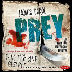 «Prey. Deine Tage sind gezählt. Ein Fall für Jefferson Winter» by James Carol