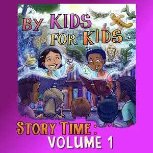 «By Kids For Kids Story Time: Volume 01» by By Kids For Kids Story Time