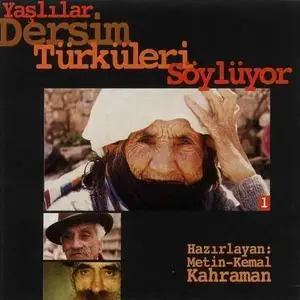 Metin Kemal Kahraman - Yaşlılar Dersim Türküleri Söylüyor(1997)