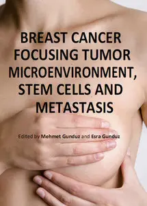 "Breast Cancer: Focusing Tumor Microenvironment, Stem cells and Metastasis" ed. by M. Gunduz, E. Gunduz