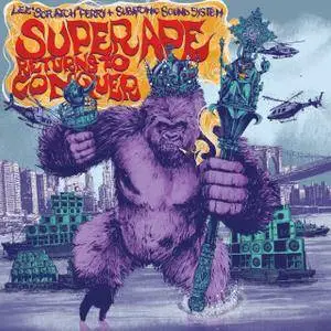 Lee "Scratch" Perry, Subatomic Sound System - Super Ape Returns to Conquer (2017)