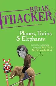 Planes, Trains and Elephants Planes, Trains and Elephants