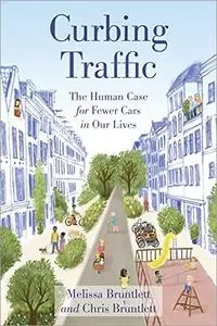 Curbing Traffic: The Human Case for Fewer Cars in our Lives