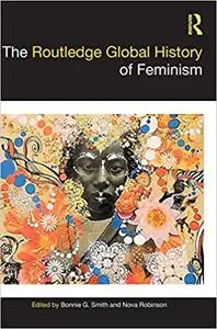 The Routledge Global History of Feminism