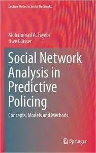 Social Network Analysis in Predictive Policing: Concepts, Models and Methods (Lecture Notes in Social Networks)