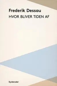 «Hvor bliver tiden af?» by Frederik Dessau