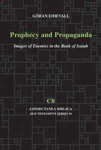 Prophecy and Propaganda: Images of Enemies in the Book of Isaiah