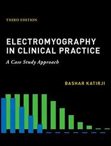 Electromyography in Clinical Practice: A Case Study Approach, 3rd Edition