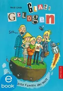 Glatt gelogen - die schrägste Familie der Welt