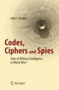 Codes, Ciphers and Spies: Tales of Military Intelligence in World War I (repost)