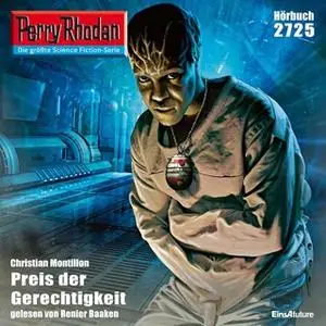 «Perry Rhodan - Episode 2725: Preis der Gerechtigkeit» by Christian Montillon
