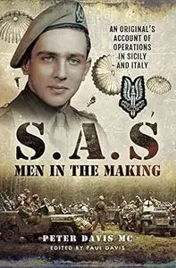 SAS - Men in the Making: An Original’s Account of Operations in Sicily and Italy