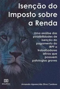 «Isenção do Imposto sobre a Renda» by Amanda Aparecida Silva Cardoso