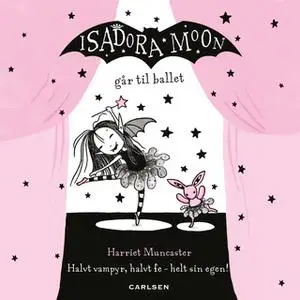 «Isadora Moon går til ballet (4)» by Harriet Muncaster