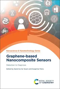 Graphene-based Nanocomposite Sensors: Detection to Diagnosis (Nanoscience & Nanotechnology Series, Volume 60)