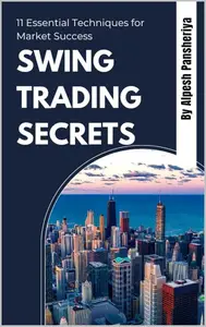 Swing Trading Secrets: 11 Essential Techniques for Market Success