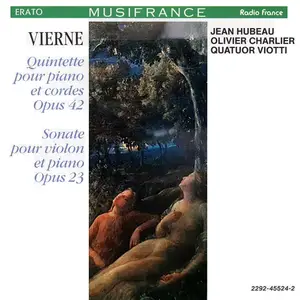 Jean Hubeau, Olivier Charlier, Quatuor Viotti - Louis Vierne: Quintette Op 42; Sonate Op 23 (1990)