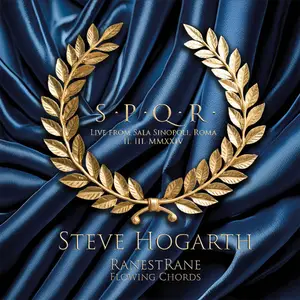 Steve Hogarth, RaneStrane, Flowing Chords - S.P.Q.R. - Live From Sala Sinopoli, Roma (2024)