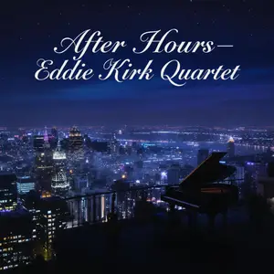 Eddie Kirk Quartet - After Hours (2025) [Official Digital Download]