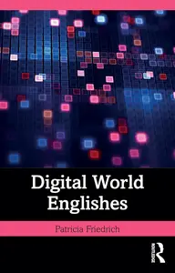 Digital World Englishes (Language and Digital Media)