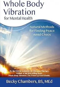 Whole Body Vibration For Mental Health: Natural Methods For Finding Peace Amid Chaos