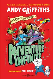 Avventure infinite. La Terra delle Cose Perdute - Andy Griffiths & Bill Hope