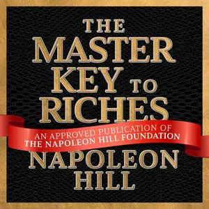 The Master Key to Riches: A Publication of The Napoleon Hill Foundation