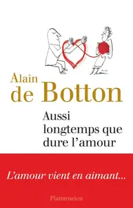 Alain de Botton, "Aussi longtemps que dure l'amour"