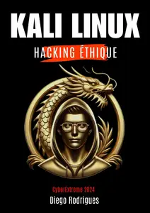 Diego Rodrigues, "Kali Linux - Hacking éthique : Un guide complet pour étudiants et professionnels"