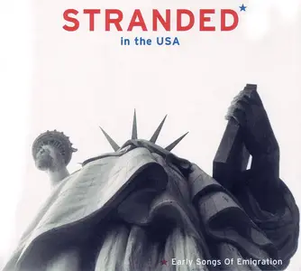 VA - Stranded In The USA: Early Songs Of Emigration (2004)