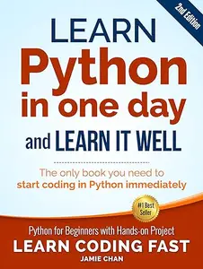 Learn Python in One Day and Learn It Well: Python for Beginners with Hands-on Project, 2nd Edition