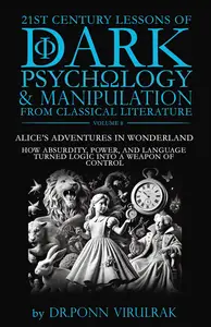 21st Century Lessons of Dark Psychology and Manipulation from Classical Literature: Alice’s Adventures in Wonderland