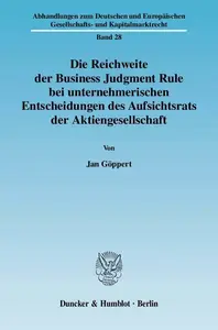 Die Reichweite der Business Judgment Rule bei unternehmerischen Entscheidungen des Aufsichtsrats der Aktiengesellschaft