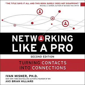 Networking Like a Pro: Turning Contacts into Connections [Audiobook]