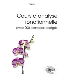 Daniel Li, "Cours d'analyse fonctionnelle: Avec 200 exercices corrigés"