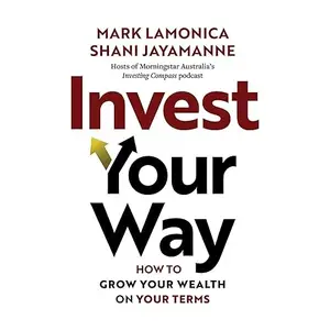 Invest Your Way: How to Grow Your Wealth on Your Terms [Audiobook]
