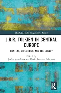 J.R.R. Tolkien in Central Europe: Context, Directions, and the Legacy