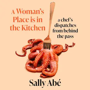 A Woman's Place Is in the Kitchen: A Chef's Dispatches from behind the Pass [Audiobook]