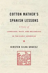 Cotton Mather’s Spanish Lessons: A Story of Language, Race, and Belonging in the Early Americas