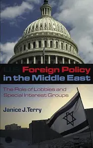 U.S. Foreign Policy in the Middle East: The Role of Lobbies and Special Interest Groups