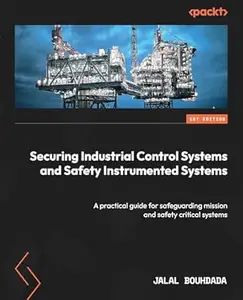 Securing Industrial Control Systems and Safety Instrumented Systems