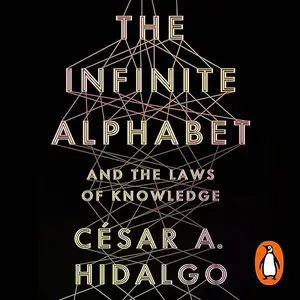 The Infinite Alphabet: And the Laws of Knowledge [Audiobook]