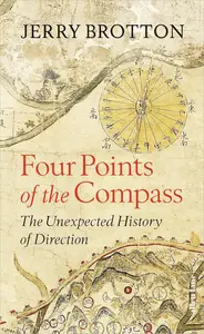 Four Points of the Compass: The Unexpected History of Direction (UK Edition)