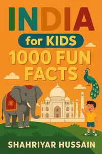 India for Kids: 1000 Fun Facts About India’s Culture, History, and Wonders