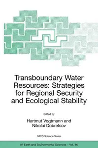 Transboundary Water Resources: Strategies for Regional Security and Ecological Stability: Proceedings of the NATO Advanced Rese